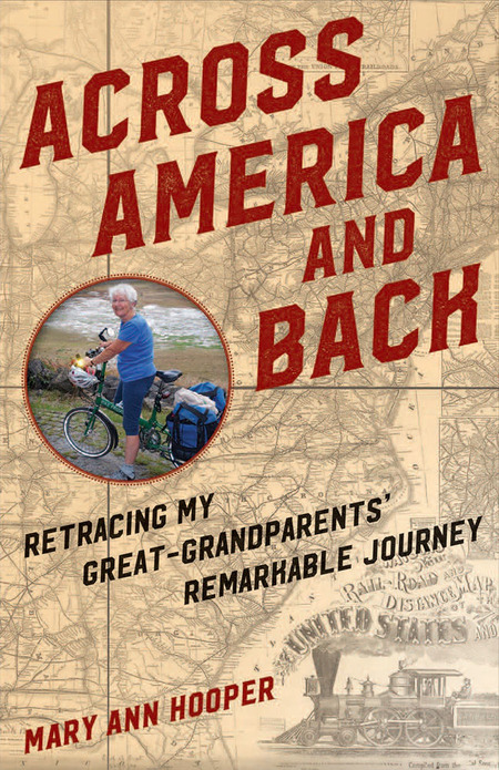 Across America and Back: Retracing My Great-Grandparents' Remarkable Journey, by Mary Ann Hooper