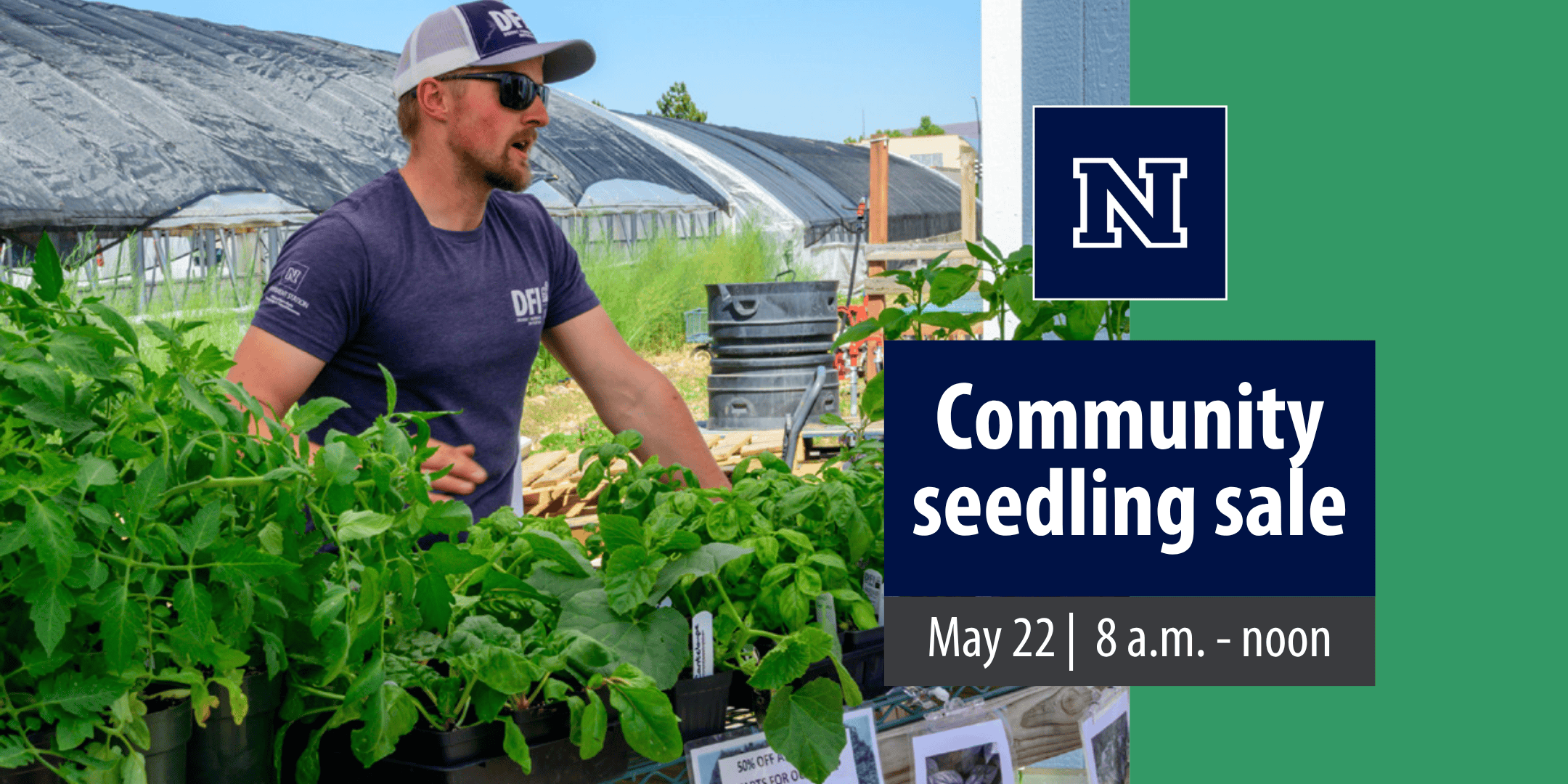 A Desert Farming Initiative worker selling seedlings on the farm. Overlaid is the University's Block N logo and text: "Community seedling sale, May 22, 8 a.m. - noon."