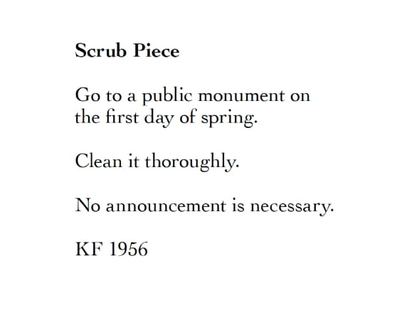 black text on white background that says "Scrub Piece. Go to a public monument on the first day of spring. Clean it thoroughly. No announcement is necessary. KF 1956."