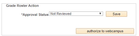 Grade Roster Action box in the Grade Roster section of MyNEVADA. Users may toggle options in a drop-down menu for &ldquo;Approval Status&rdquo; and click the authorize to webcampus button