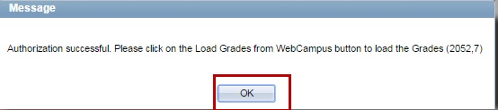 authorization message in MyNEVADA after users authorize the MyNEVADA/Canvas integration. The Message window includes the message &ldquo;Authorization successful. Please click on the Load Grades from WebCampus button to load the Grades (2052,7).&rdquo; The OK button is highlighted where users click to finalize authorization