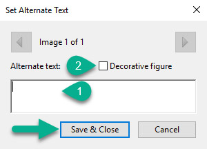 [Figure 29] Screenshot "Set Alternate Text" dialog box, with options to cycle through multiple images. Green comment bubbles with corresponding numbers show users where to add alt-text in the "Alternate Text" box and the checkbox labeled "Decorative figure" users can use to signify the image is decorative and the screen reader will not announce the image.