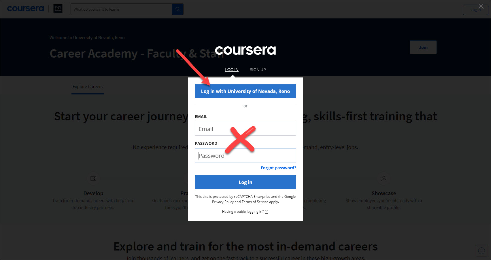 Screen shot of UNR Coursera Career Academy – Faculty & Staff login screen. An arrow highlights the “Log in with University of Nevada, Reno” button. An “X” is marking out the email and password fields.
