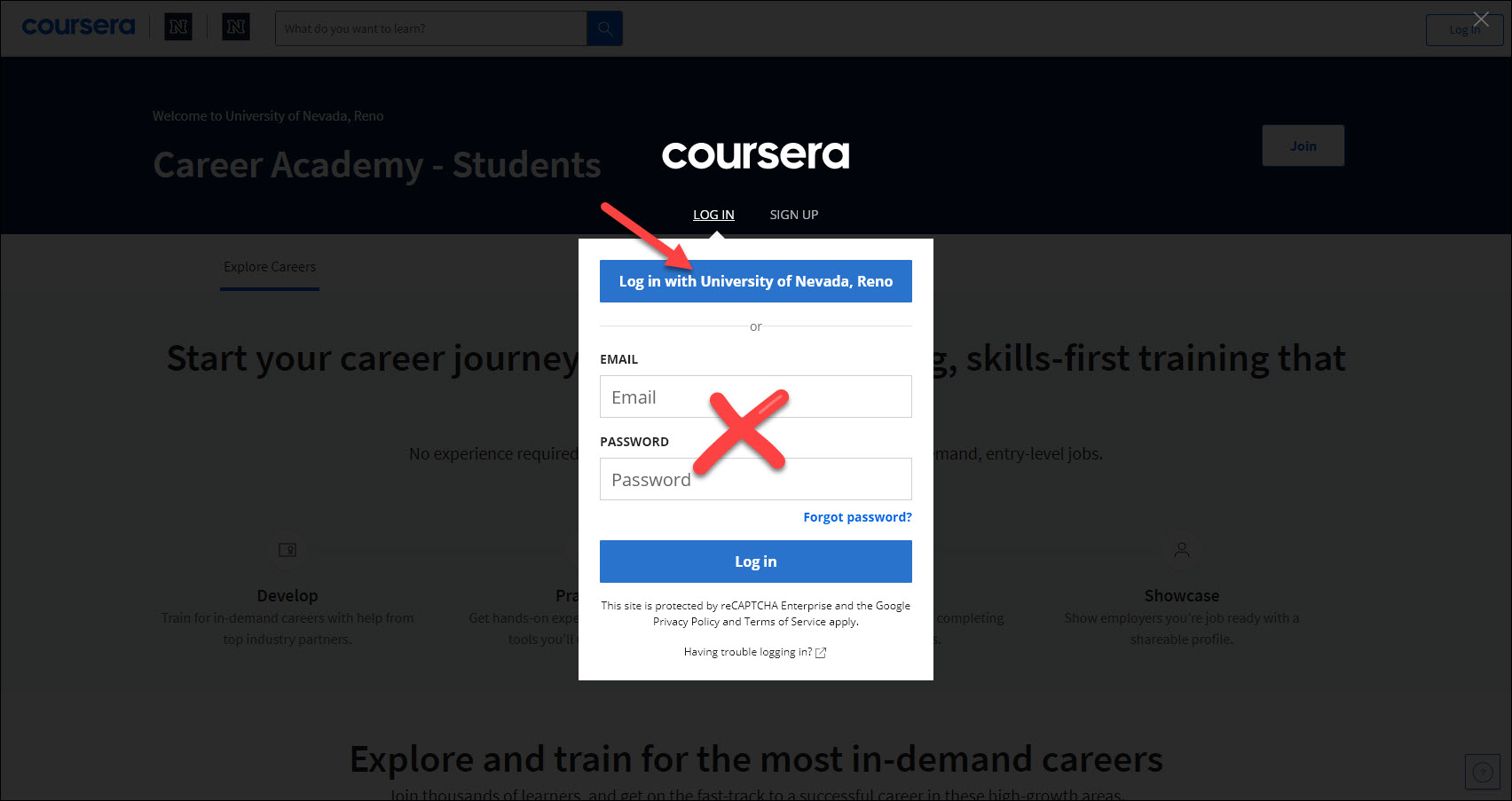 Screen shot of UNR Coursera Career Academy – Students login screen. An arrow highlights the “Log in with University of Nevada, Reno” button. An “X” is marking out the email and password fields.