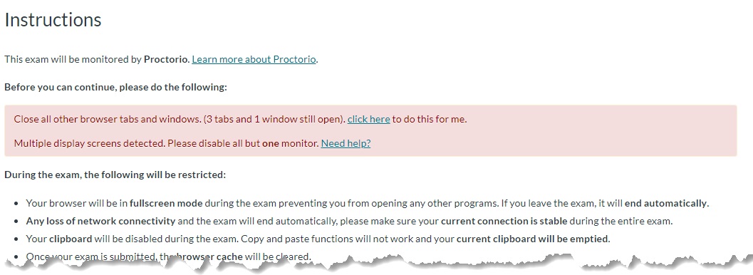 [Figure 2] Screenshot of the instructions and restrictions that show on the screen prior to conducting the exam pre-checks. The header on this screen is labeled Instructions and the sections within are 'Before you can continue, please do the following:' and 'During the exam the following will be restricted:'. The contents of the sections will vary depending on the parameters of the exam.