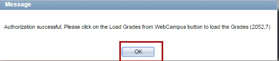 authorization message in MyNEVADA after users authorize the MyNEVADA/Canvas integration. The Message window includes the message “Authorization successful. Please click on the Load Grades from WebCampus button to load the Grades (2052,7).” The OK button is highlighted where users click to finalize authorization