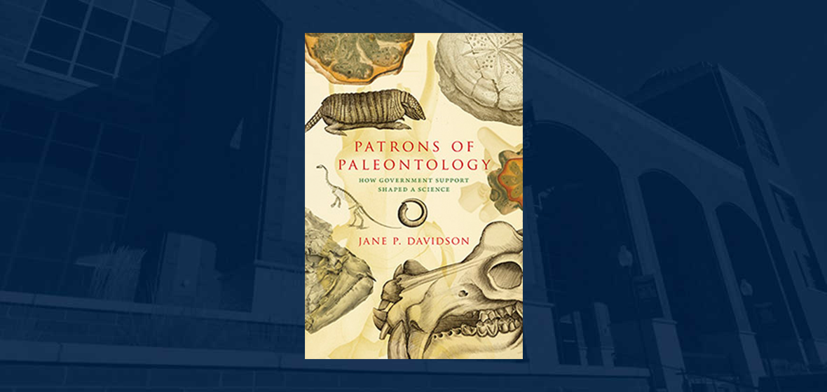 Patrons of Paleontology: How Government Support Shaped a Science, by Jane Davidson book cover, which is covered with bones, fossils, and drawing of prehistoric animals