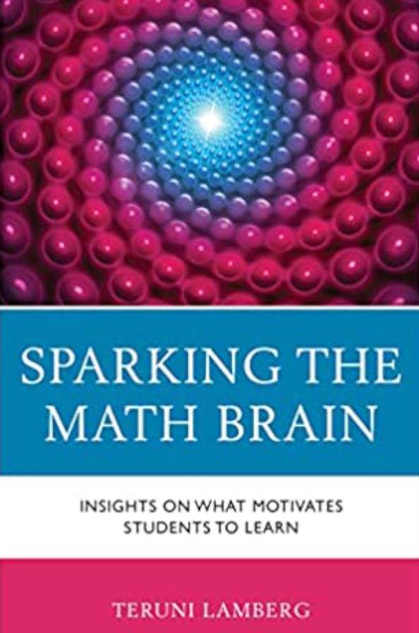 Book cover Sparking the Math Brain: Insights on What Motivates Students to Learn" Teruni Lamberg. Image of small pink and blue balls swirling into a bright light in the center.