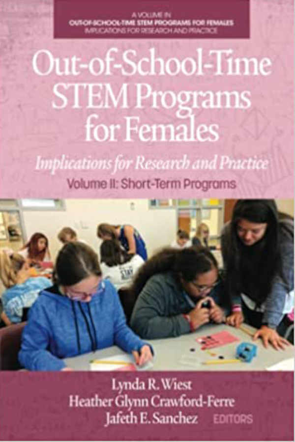 Book cover "Out-of-School-Time STEM Programs for Females: Implications for Research and Practice Volume II: Short-Term Programs" Lynda R. Wiest, Heather Glynn Crawford‐Ferre, Jafeth E. Sanchez. Image: Pink cover and a picture of female students being helped by female teachers in a classroom setting.