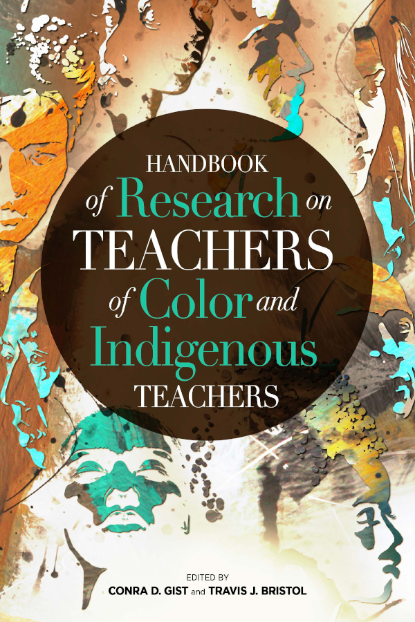 Book Cover "Handbook of Research on Teachers of Color and Indigenous Teachers" Conra D. Gist, Travis J. Bristol. Abstract image of faces using the colors brown, teal, orange and white