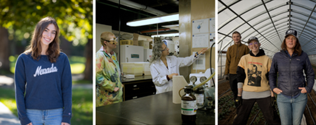 Three photos next to each other. Lefthand side is UNR student Carly Sanguinetti standing outside, smiling. Middle photo is Foundation Professor of Chemistry Ana de Bettencourt-Dias in the laboratory with Rebecca Neal. Righthand side is Three people in a greenhouse smiling, Jill Moe and two students. 